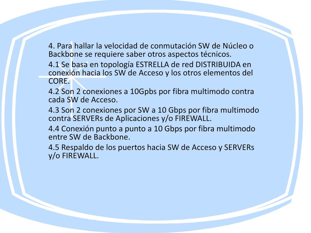 4. Para hallar la velocidad de conmutación SW de Núcleo o Backbone se requiere saber otros aspectos técnicos.