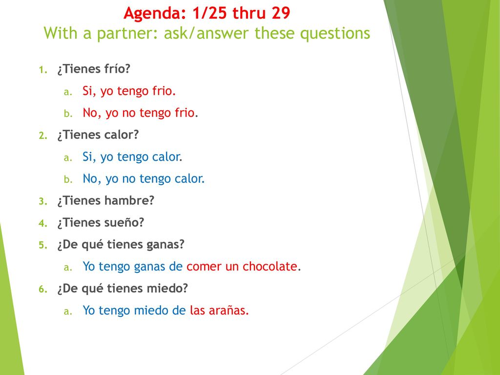 Agenda: 1/25 thru 29 With a partner: ask/answer these questions