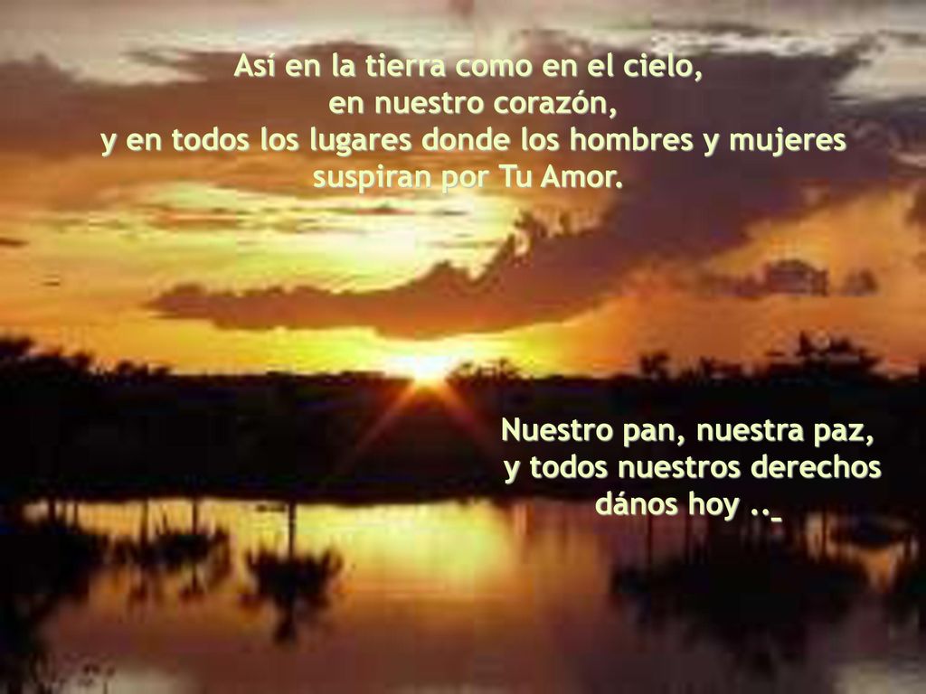Así en la tierra como en el cielo, en nuestro corazón,