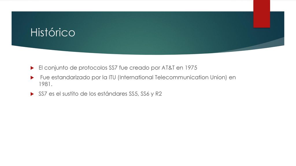 Histórico El conjunto de protocolos SS7 fue creado por AT&T en 1975