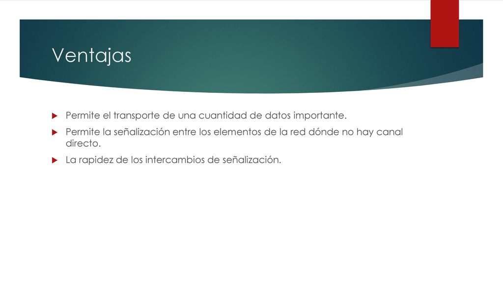 Ventajas Permite el transporte de una cuantidad de datos importante.