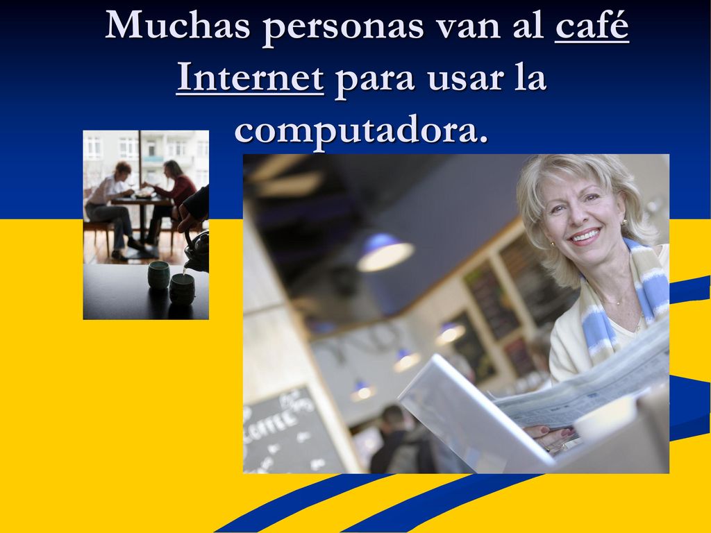 Muchas personas van al café Internet para usar la computadora.