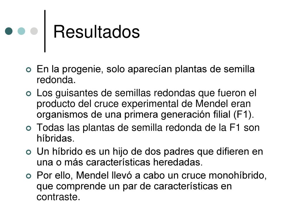 Resultados En la progenie, solo aparecían plantas de semilla redonda.