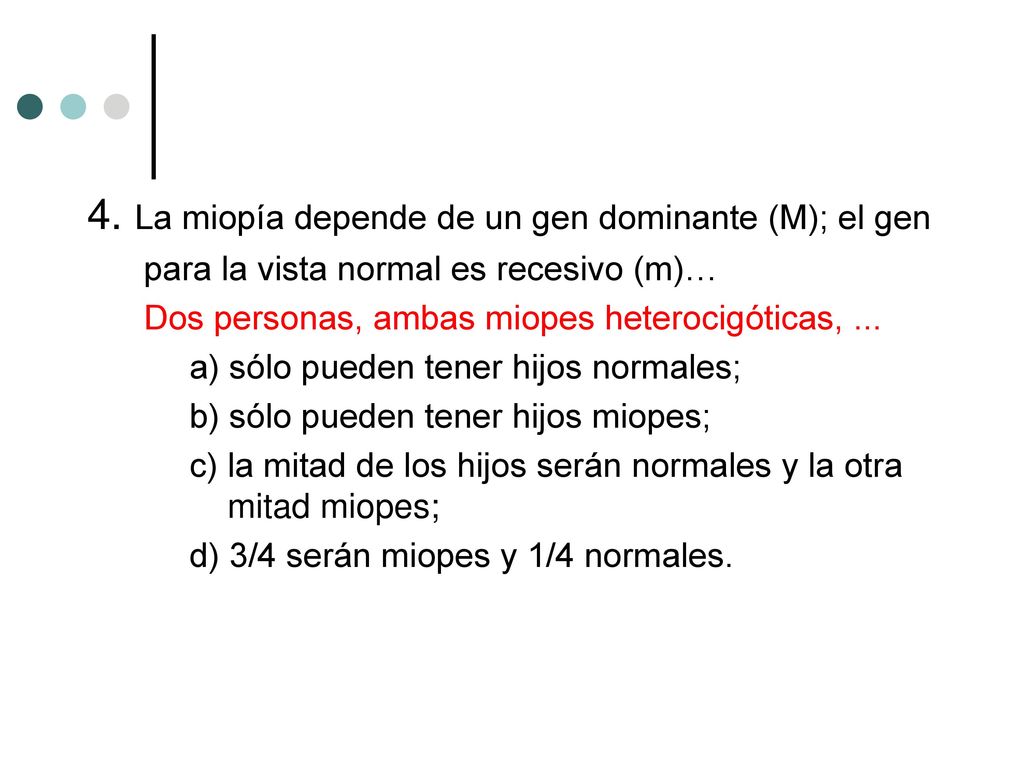 4. La miopía depende de un gen dominante (M); el gen