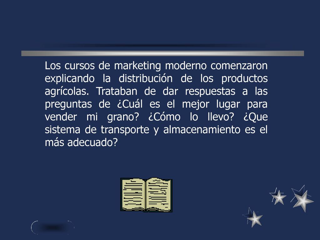 Los cursos de marketing moderno comenzaron explicando la distribución de los productos agrícolas.