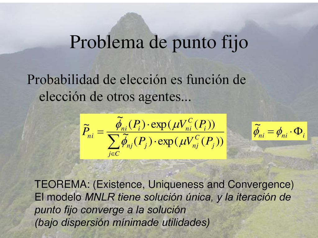 Problema de punto fijo Probabilidad de elección es función de elección de otros agentes...