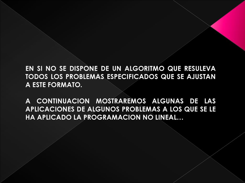 EN SI NO SE DISPONE DE UN ALGORITMO QUE RESULEVA TODOS LOS PROBLEMAS ESPECIFICADOS QUE SE AJUSTAN A ESTE FORMATO.