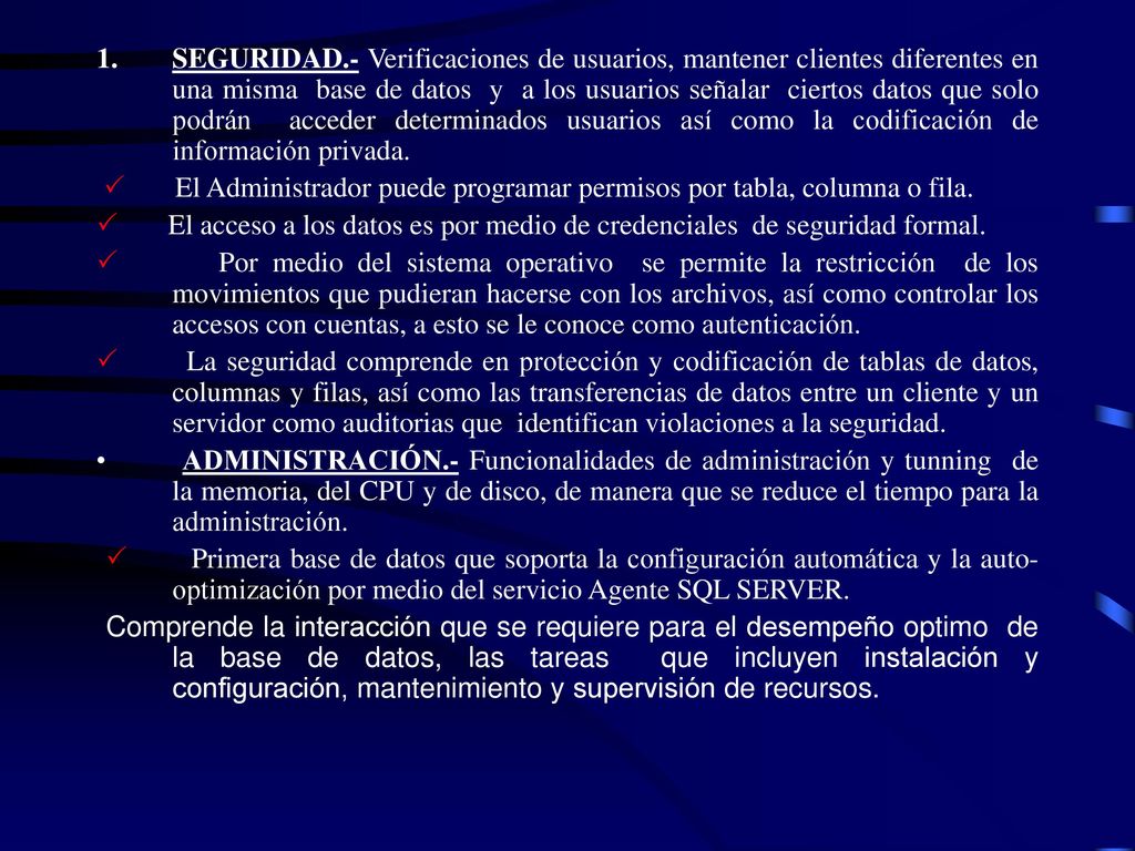 SEGURIDAD.- Verificaciones de usuarios, mantener clientes diferentes en una misma base de datos y a los usuarios señalar ciertos datos que solo podrán acceder determinados usuarios así como la codificación de información privada.
