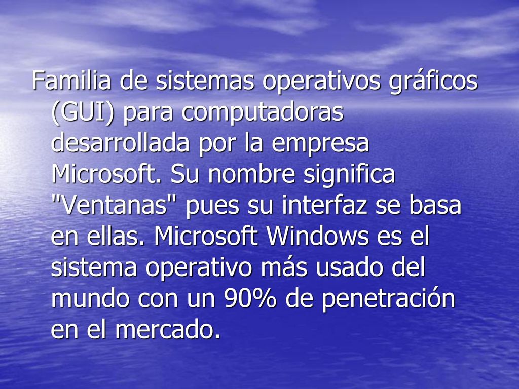 Familia de sistemas operativos gráficos (GUI) para computadoras desarrollada por la empresa Microsoft.