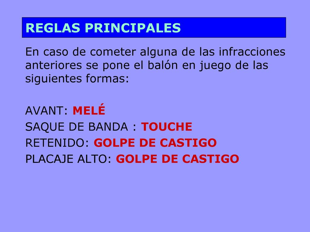 REGLAS PRINCIPALES En caso de cometer alguna de las infracciones anteriores se pone el balón en juego de las siguientes formas: