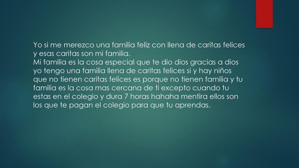 Yo si me merezco una familia feliz con llena de caritas felices y esas caritas son mi familia.
