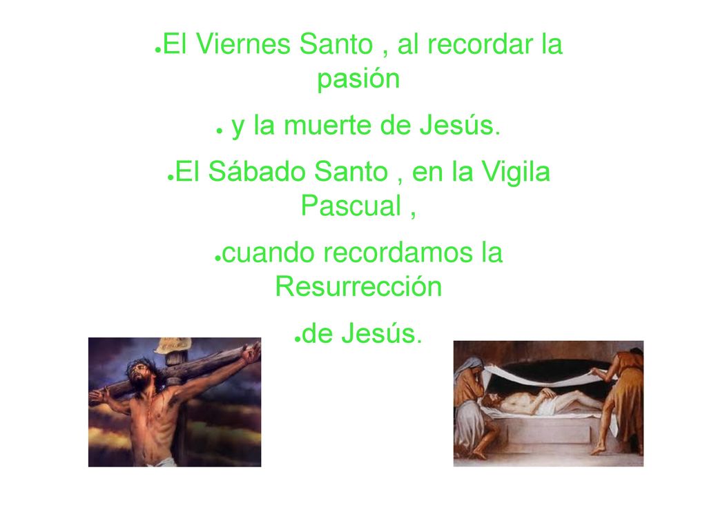 El Viernes Santo , al recordar la pasión y la muerte de Jesús.