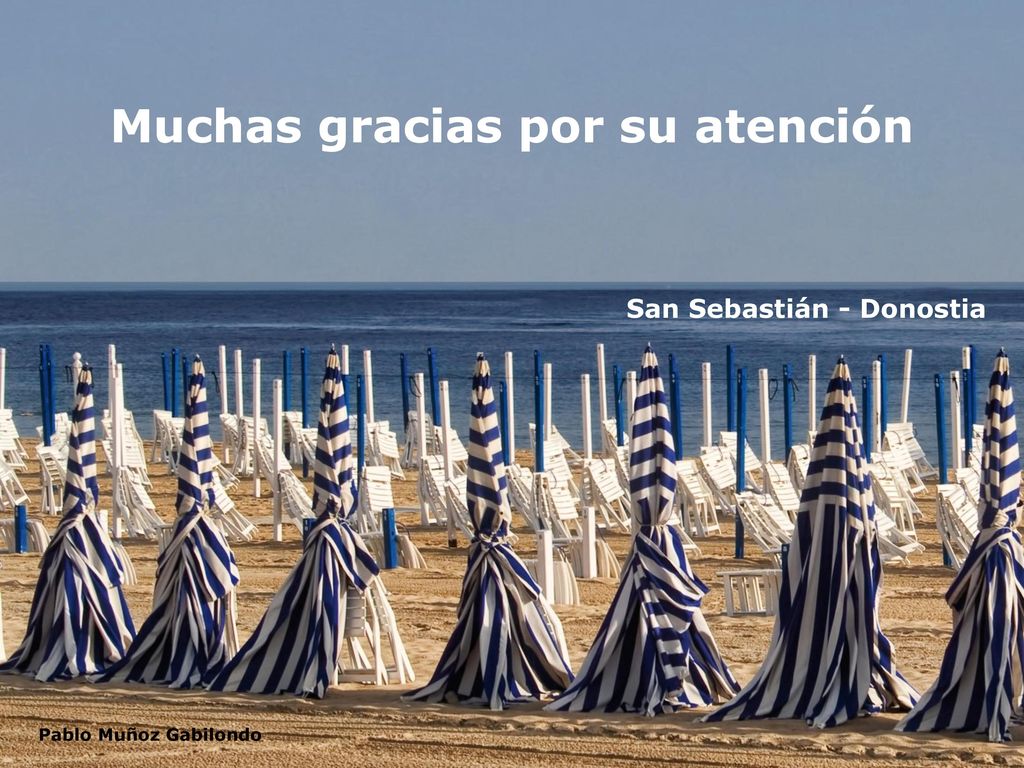 Muchas gracias por su atención San Sebastián - Donostia