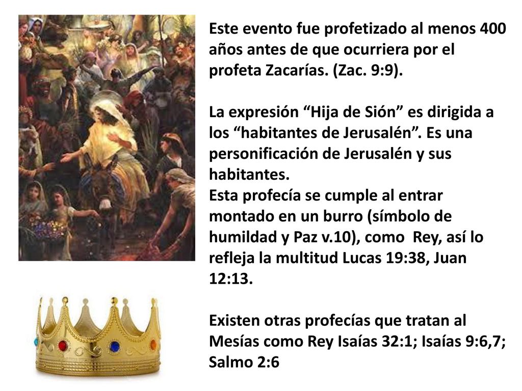 Este evento fue profetizado al menos 400 años antes de que ocurriera por el profeta Zacarías. (Zac. 9:9).