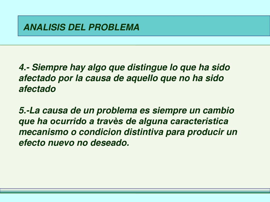 ANALISIS DEL PROBLEMA 4.- Siempre hay algo que distingue lo que ha sido afectado por la causa de aquello que no ha sido afectado.