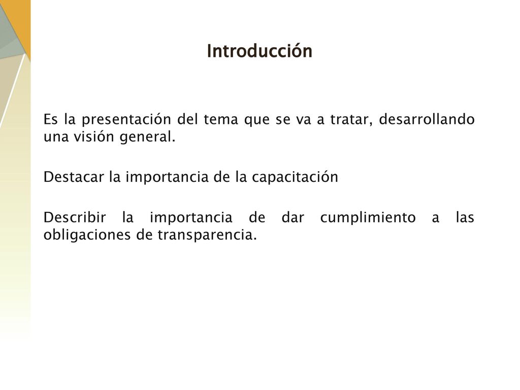 Introducción Es la presentación del tema que se va a tratar, desarrollando una visión general. Destacar la importancia de la capacitación.