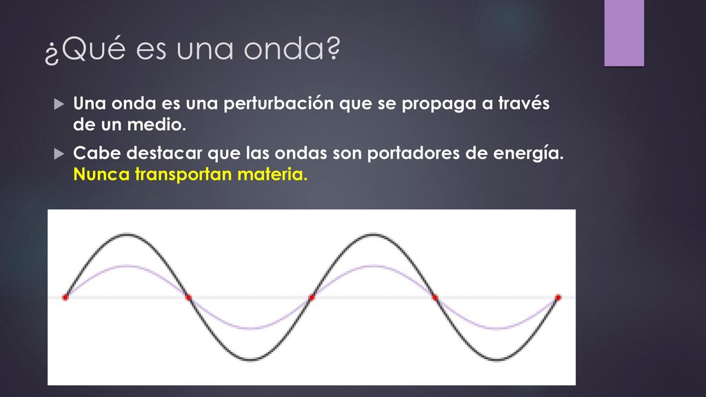 ¿Qué es una onda Una onda es una perturbación que se propaga a través de un medio.