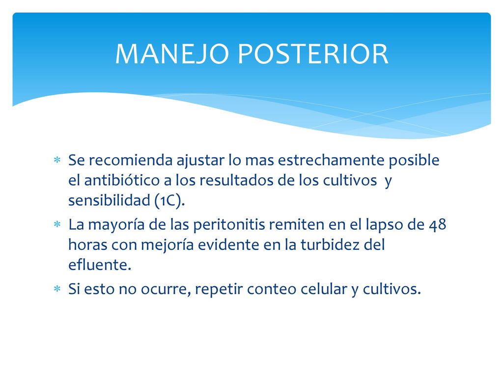 Manejo posterior Se recomienda ajustar lo mas estrechamente posible el antibiótico a los resultados de los cultivos y sensibilidad (1C).