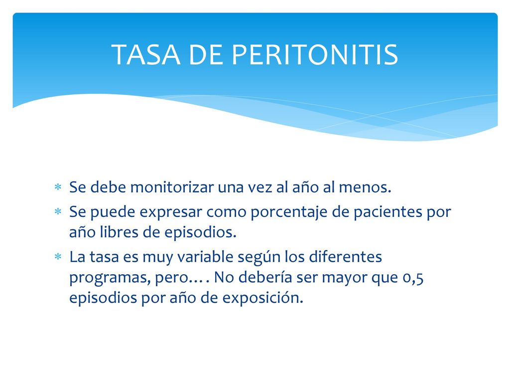 TASA DE PERITONITIS Se debe monitorizar una vez al año al menos.