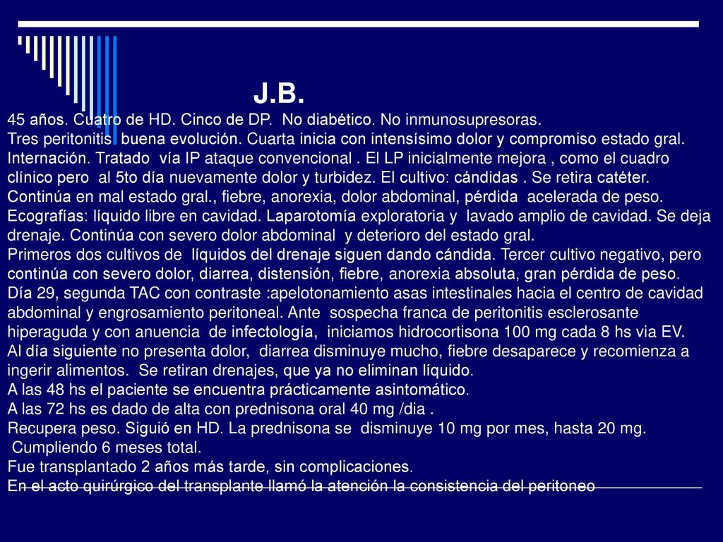 J.B. 45 años. Cuatro de HD. Cinco de DP. No diabético. No inmunosupresoras.