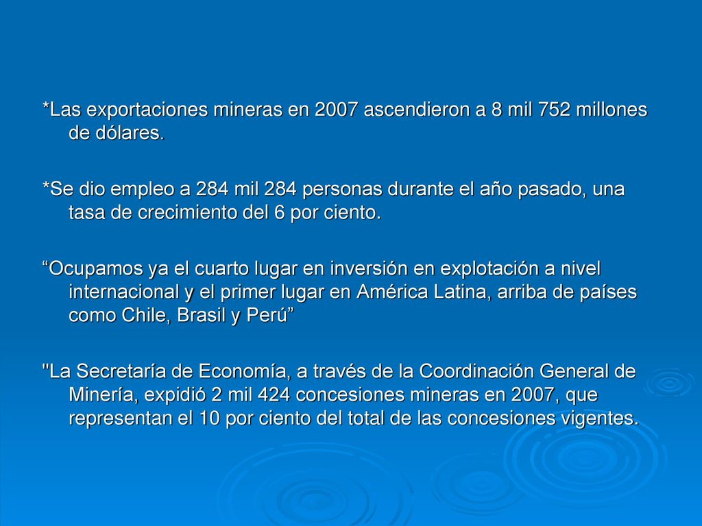 *Las exportaciones mineras en 2007 ascendieron a 8 mil 752 millones de dólares.