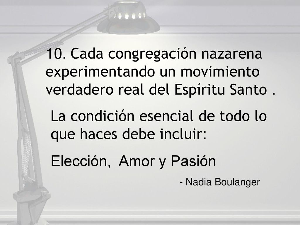 La condición esencial de todo lo que haces debe incluir: