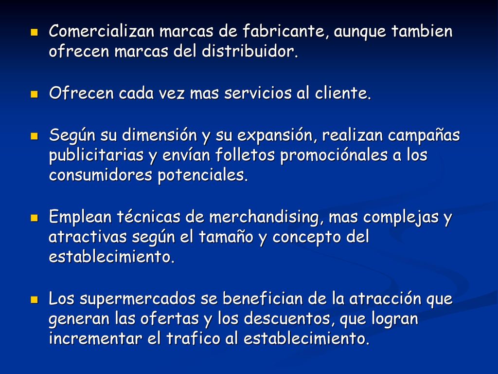 Comercializan marcas de fabricante, aunque tambien ofrecen marcas del distribuidor.