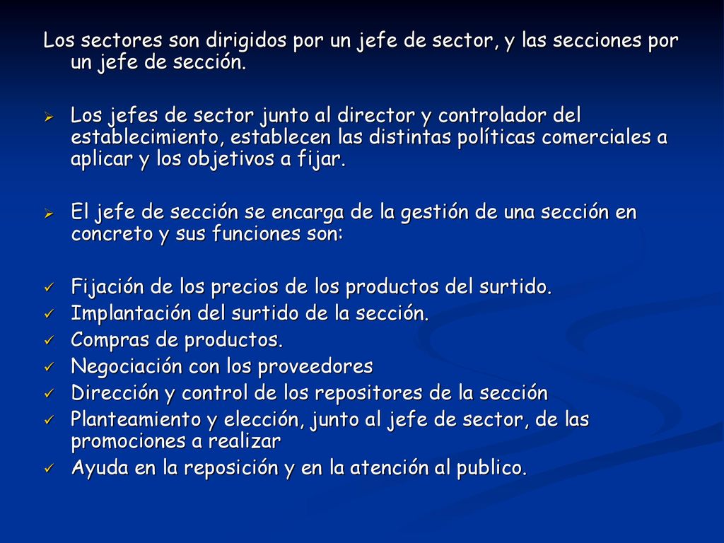 Los sectores son dirigidos por un jefe de sector, y las secciones por un jefe de sección.