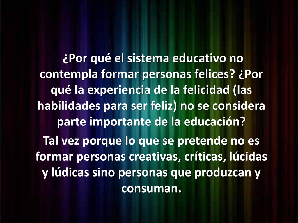 ¿Por qué el sistema educativo no contempla formar personas felices