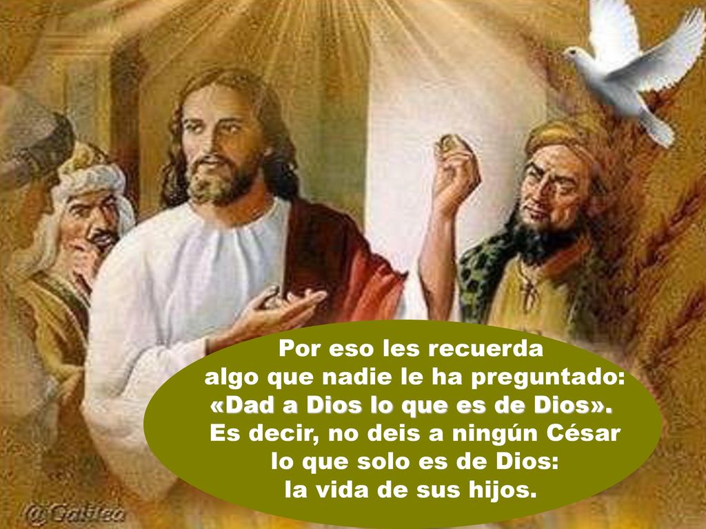 algo que nadie le ha preguntado: «Dad a Dios lo que es de Dios».