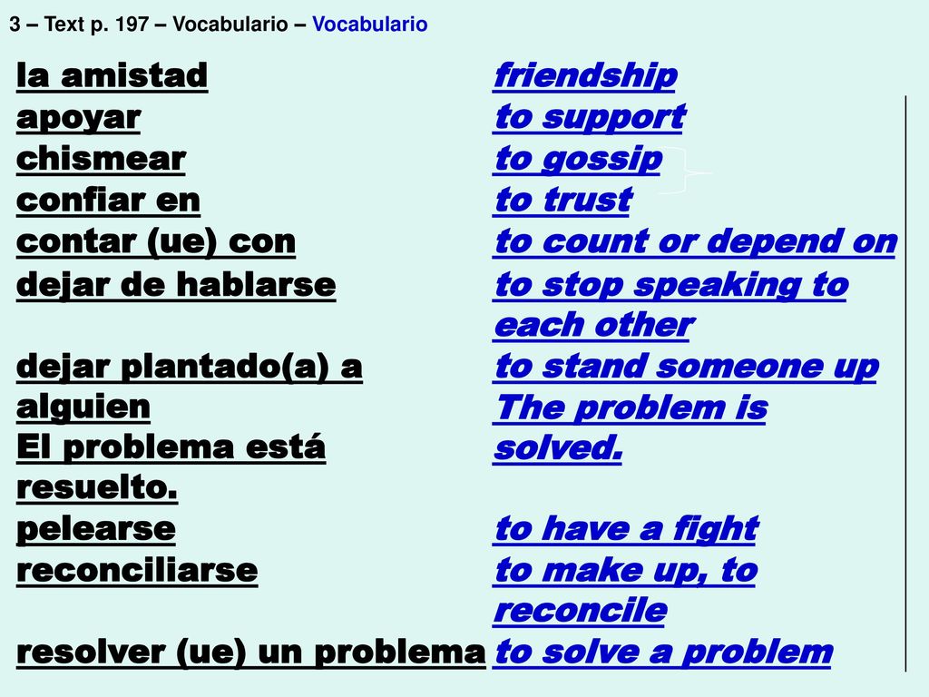 to stop speaking to each other dejar plantado(a) a alguien