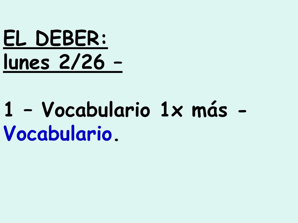 EL DEBER: lunes 2/26 – 1 – Vocabulario 1x más - Vocabulario.