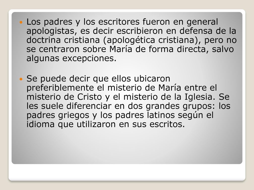 Los padres y los escritores fueron en general apologistas, es decir escribieron en defensa de la doctrina cristiana (apologética cristiana), pero no se centraron sobre María de forma directa, salvo algunas excepciones.