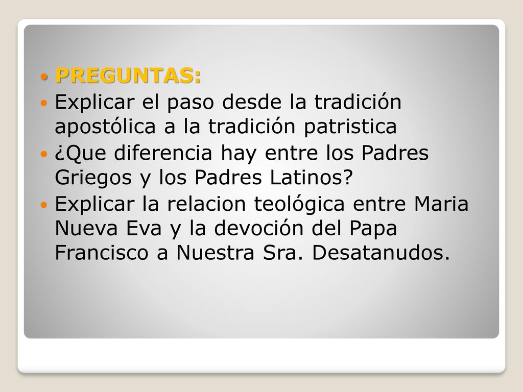 PREGUNTAS: Explicar el paso desde la tradición apostólica a la tradición patristica.