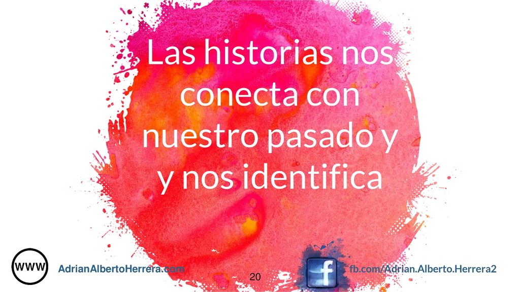 Las historias nos conecta con nuestro pasado y y nos identifica