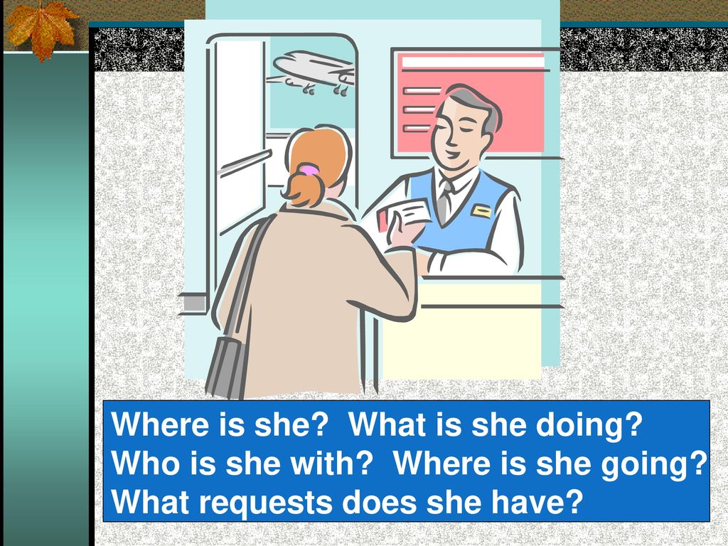 Where is she What is she doing Who is she with Where is she going