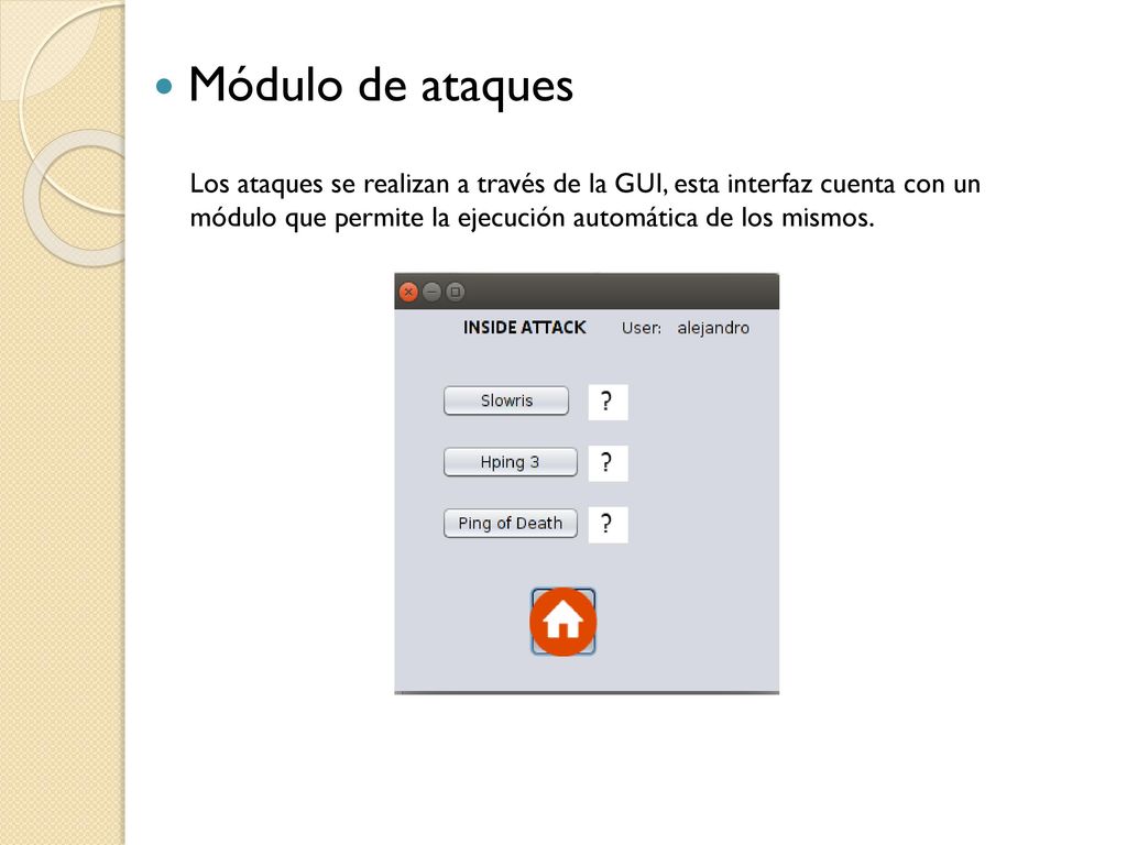 Módulo de ataques Los ataques se realizan a través de la GUI, esta interfaz cuenta con un módulo que permite la ejecución automática de los mismos.