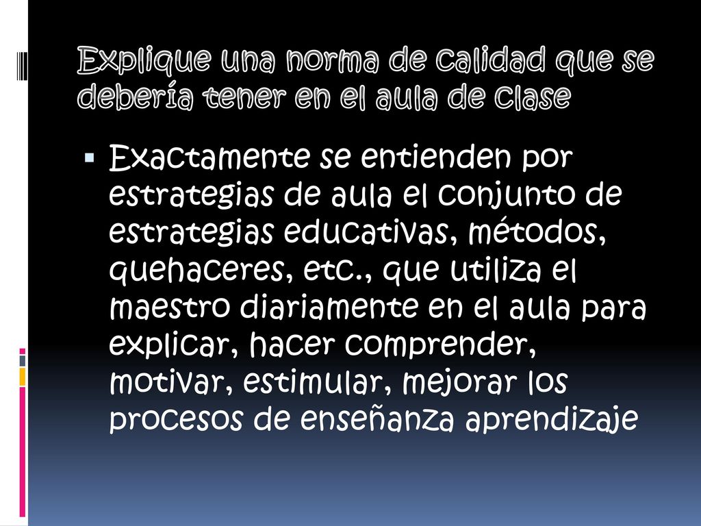 Explique una norma de calidad que se debería tener en el aula de clase