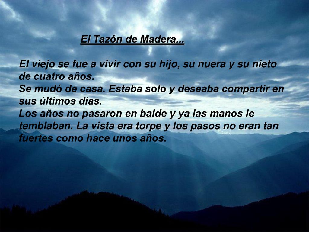 El Tazón de Madera... El viejo se fue a vivir con su hijo, su nuera y su nieto de cuatro años.