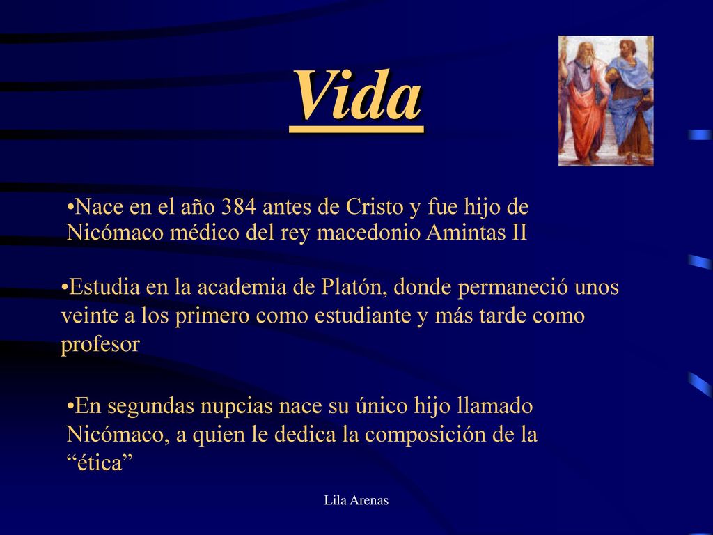 Vida Nace en el año 384 antes de Cristo y fue hijo de Nicómaco médico del rey macedonio Amintas II.