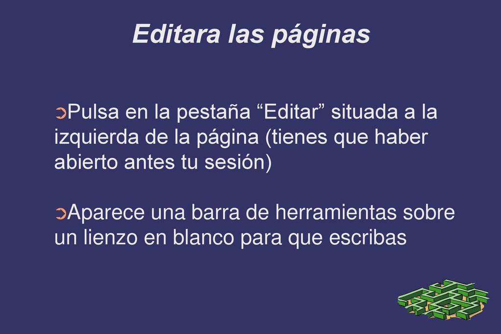 Editara las páginas Pulsa en la pestaña Editar situada a la izquierda de la página (tienes que haber abierto antes tu sesión)