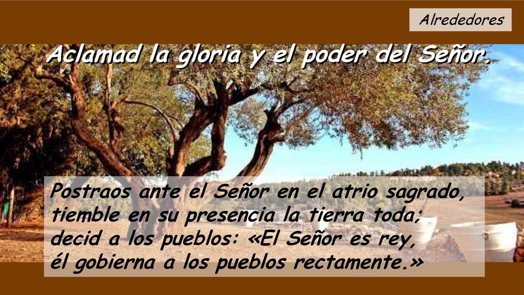 Alrededores Aclamad la gloria y el poder del Señor.