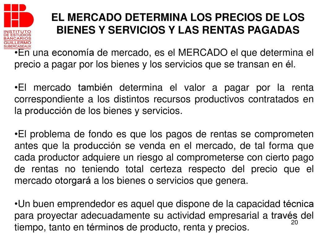 EL MERCADO DETERMINA LOS PRECIOS DE LOS BIENES Y SERVICIOS Y LAS RENTAS PAGADAS