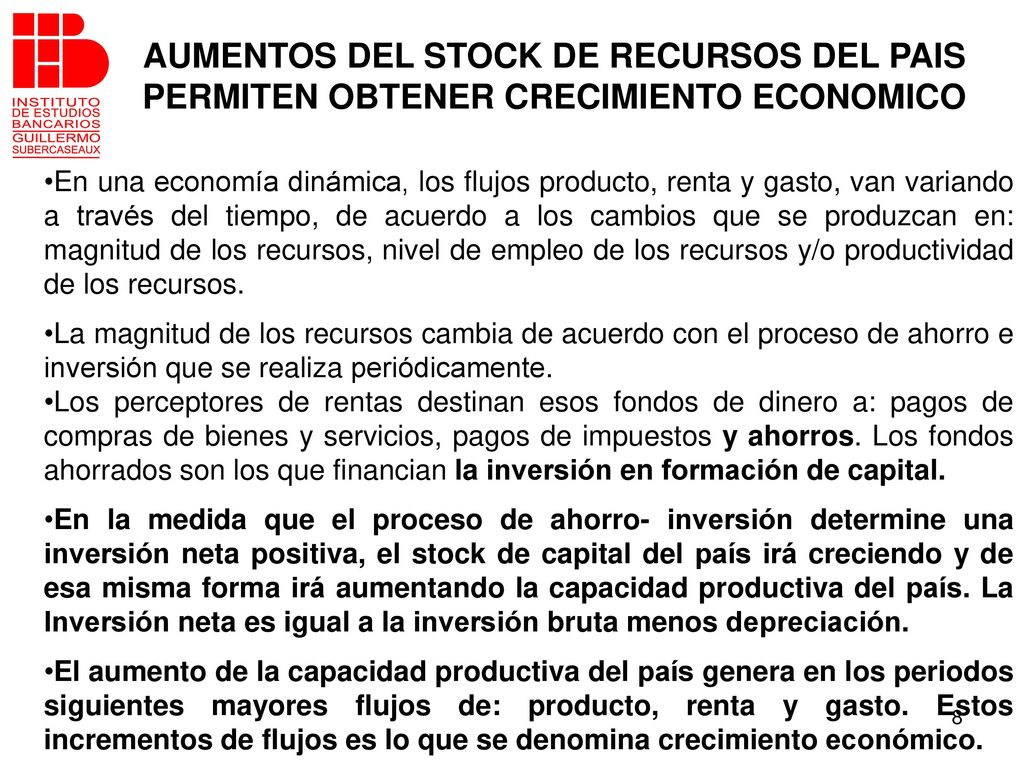 AUMENTOS DEL STOCK DE RECURSOS DEL PAIS PERMITEN OBTENER CRECIMIENTO ECONOMICO