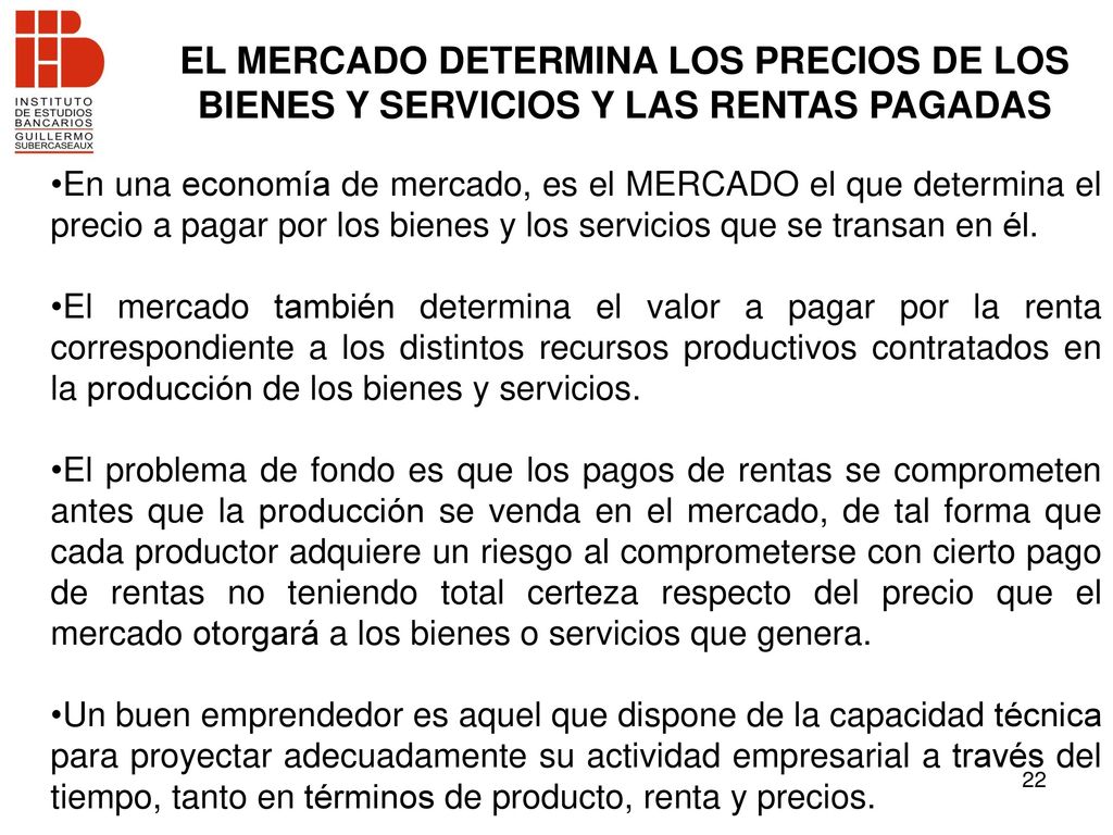 EL MERCADO DETERMINA LOS PRECIOS DE LOS BIENES Y SERVICIOS Y LAS RENTAS PAGADAS