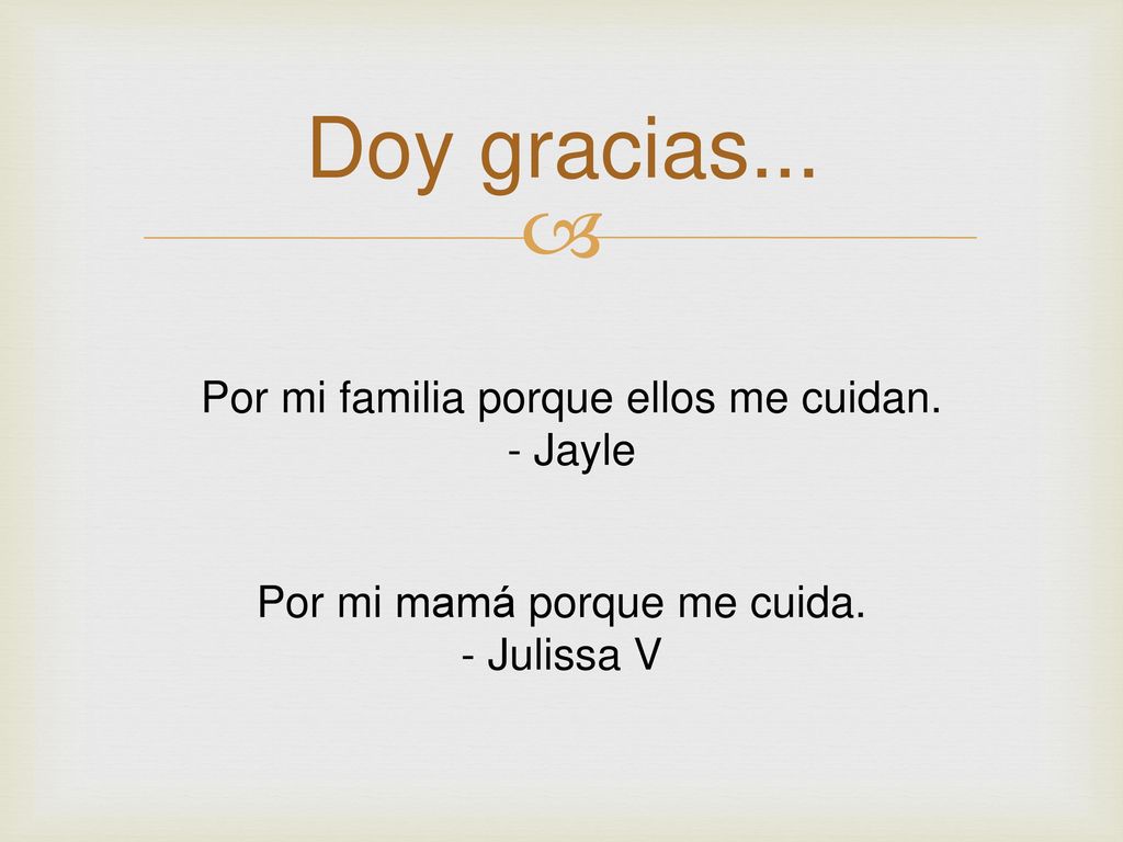 Doy gracias... Por mi familia porque ellos me cuidan. - Jayle