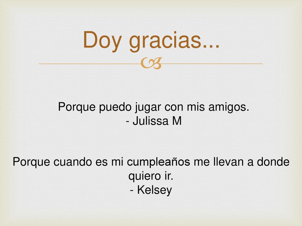 Doy gracias... Porque puedo jugar con mis amigos. - Julissa M