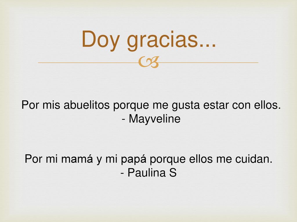 Doy gracias... Por mis abuelitos porque me gusta estar con ellos.
