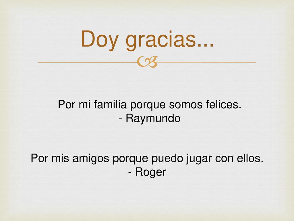 Doy gracias... Por mi familia porque somos felices. - Raymundo