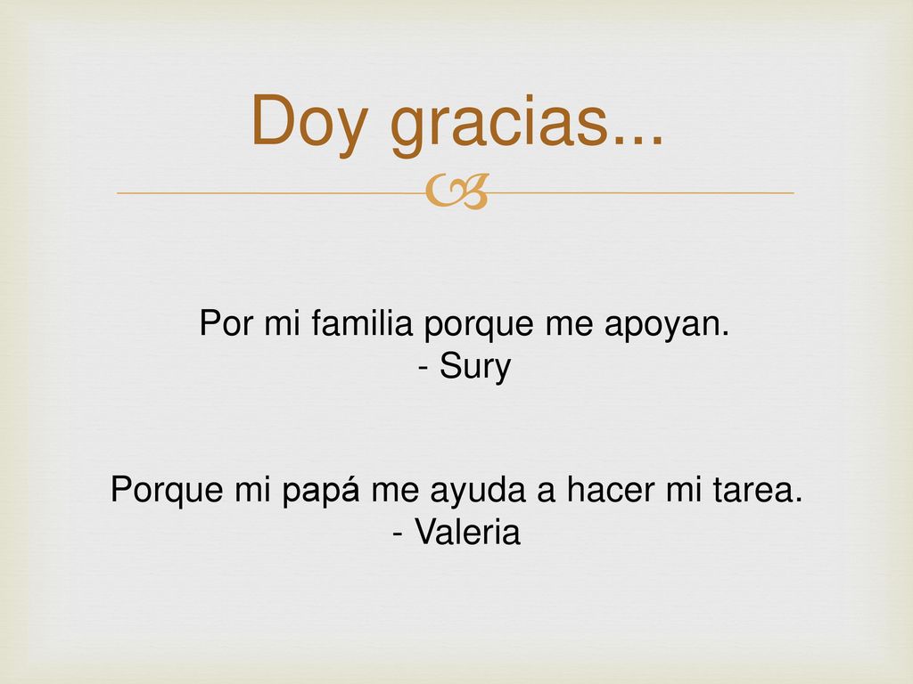 Doy gracias... Por mi familia porque me apoyan. - Sury